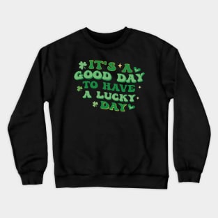 It's a good day to have lucky day Crewneck Sweatshirt